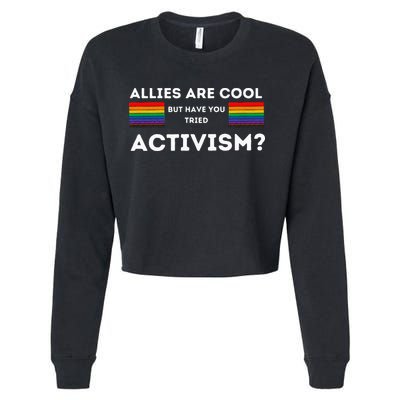 Allies Are Cool But Have You Tried Activism Pride Cropped Pullover Crew