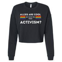 Allies Are Cool But Have You Tried Activism Pride Cropped Pullover Crew
