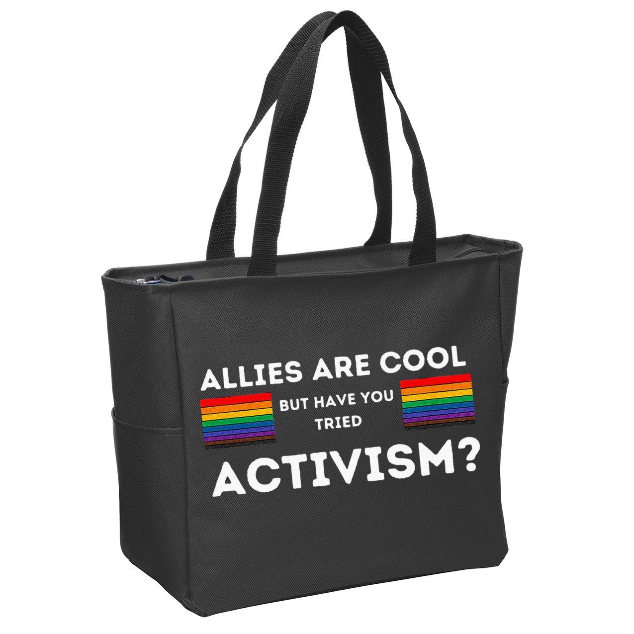 Allies Are Cool But Have You Tried Activism Pride Zip Tote Bag