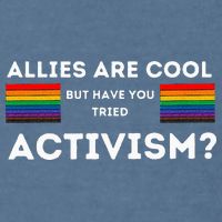 Allies Are Cool But Have You Tried Activism Pride Garment-Dyed Sweatshirt