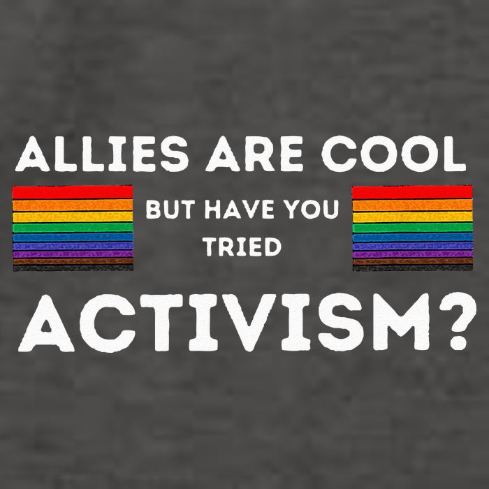 Allies Are Cool But Have You Tried Activism Pride Vector Backpack