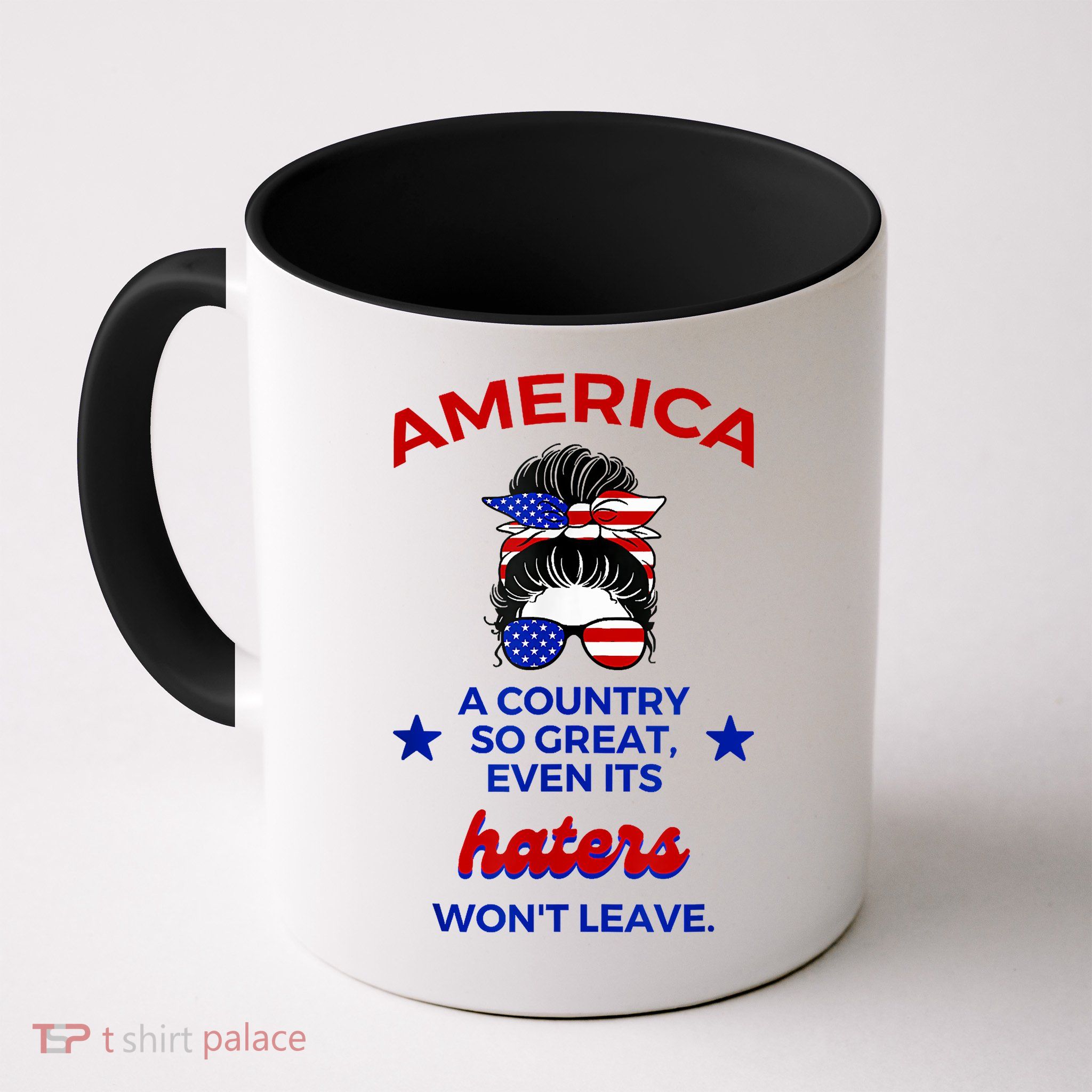 America A Country So Great Even Its Haters Wont Leave Mug