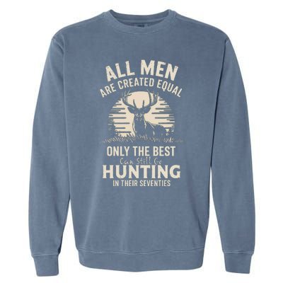 All Are Created Equal Only The Best Can Still Go Hunting Garment-Dyed Sweatshirt