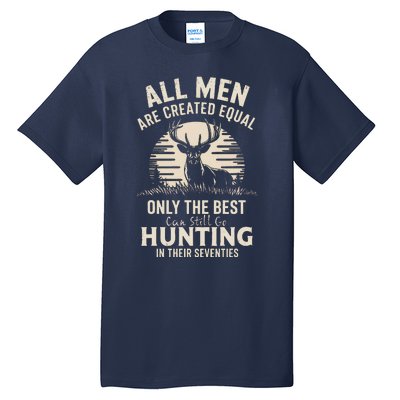 All Are Created Equal Only The Best Can Still Go Hunting Tall T-Shirt