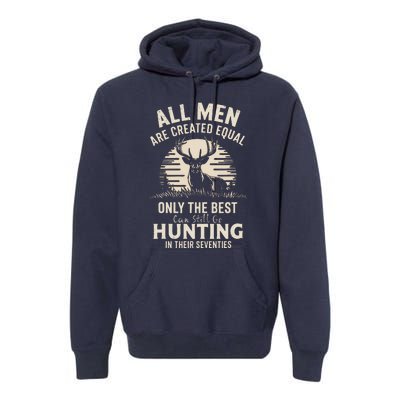 All Are Created Equal Only The Best Can Still Go Hunting Premium Hoodie