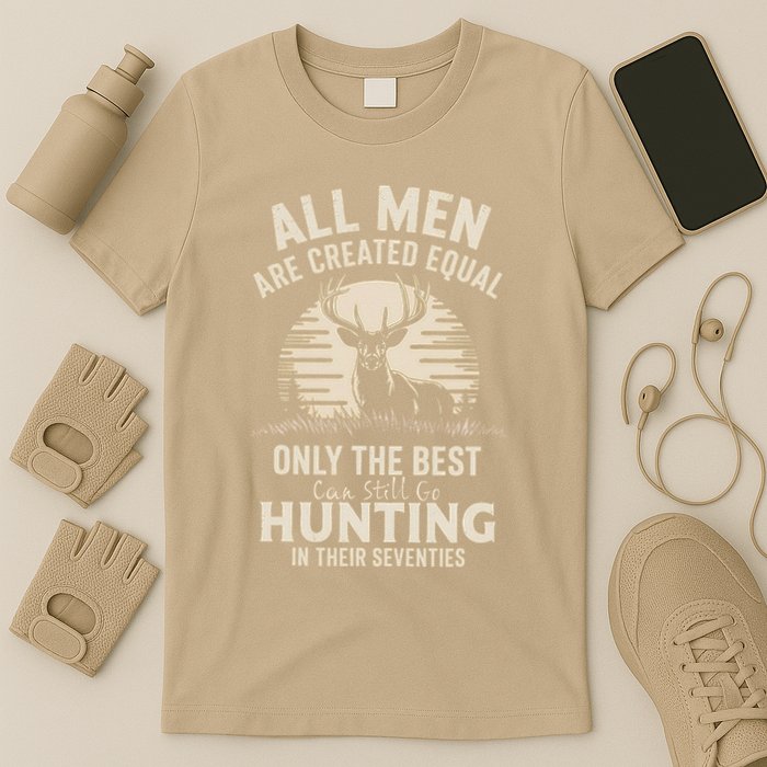 All Are Created Equal Only The Best Can Still Go Hunting T-Shirt
