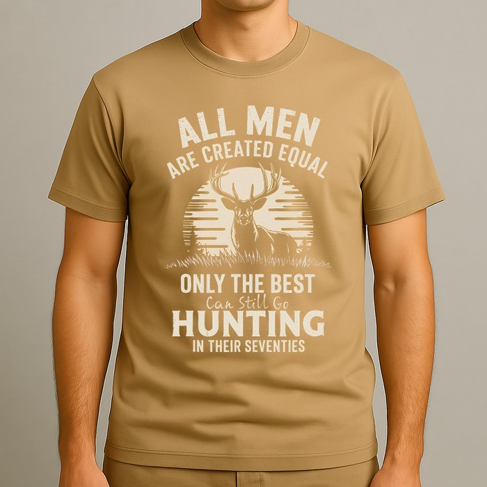 All Are Created Equal Only The Best Can Still Go Hunting T-Shirt