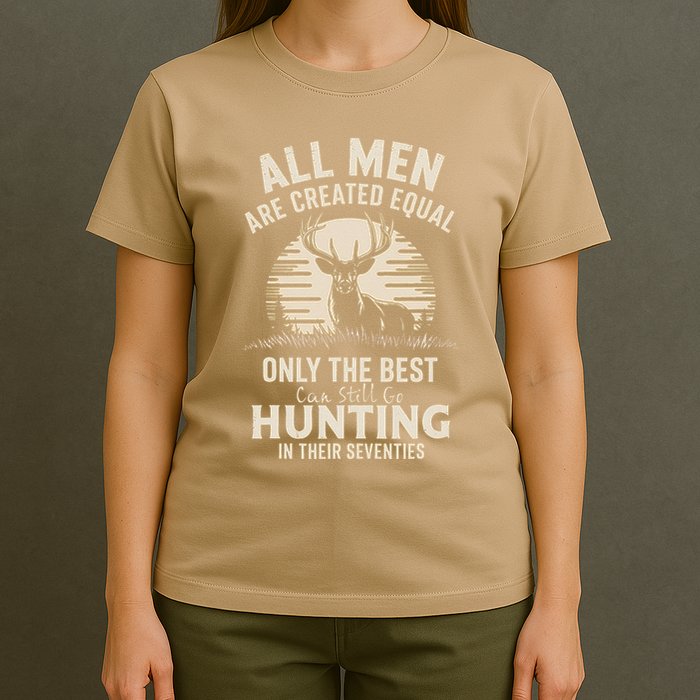 All Are Created Equal Only The Best Can Still Go Hunting T-Shirt