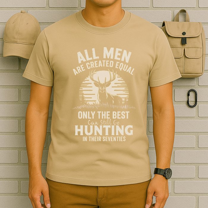 All Are Created Equal Only The Best Can Still Go Hunting T-Shirt