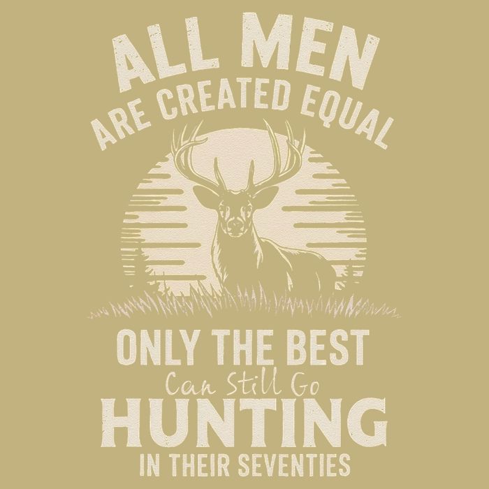 All Are Created Equal Only The Best Can Still Go Hunting T-Shirt