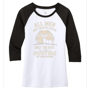 All Are Created Equal Only The Best Can Still Go Hunting Women's Tri-Blend 3/4-Sleeve Raglan Shirt