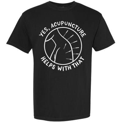 Acupuncture Acupuncturist Chinese Medicine Gift Garment-Dyed Heavyweight T-Shirt