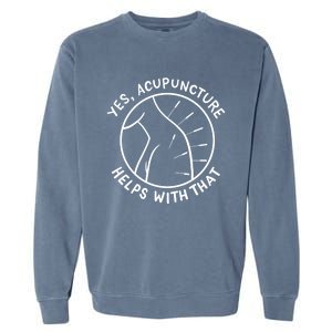 Acupuncture Acupuncturist Chinese Medicine Gift Garment-Dyed Sweatshirt