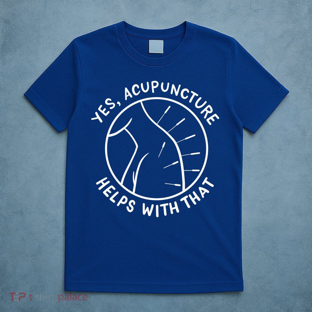 Acupuncture Acupuncturist Chinese Medicine Gift T-Shirt