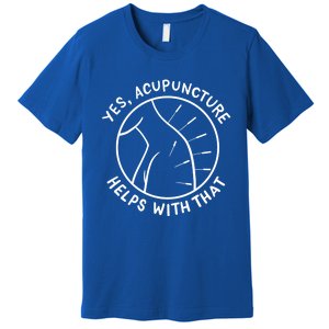 Acupuncture Acupuncturist Chinese Medicine Gift Premium T-Shirt