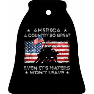 America A Country So Great Even Its Haters Wont Leave Ceramic Bell Ornament