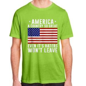 America A Country So Great Even Its Haters Wont Leave Adult ChromaSoft Performance T-Shirt