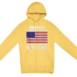 America A Country So Great Even Its Haters Wont Leave Premium Pullover Hoodie