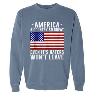 America A Country So Great Even Its Haters Wont Leave Garment-Dyed Sweatshirt