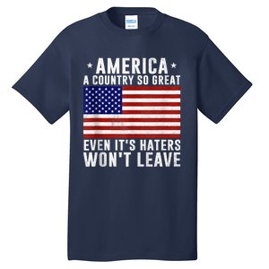 America A Country So Great Even Its Haters Wont Leave Tall T-Shirt