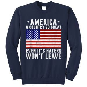 America A Country So Great Even Its Haters Wont Leave Tall Sweatshirt