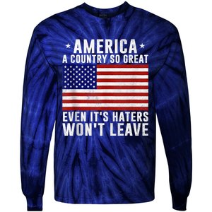 America A Country So Great Even Its Haters Wont Leave Tie-Dye Long Sleeve Shirt