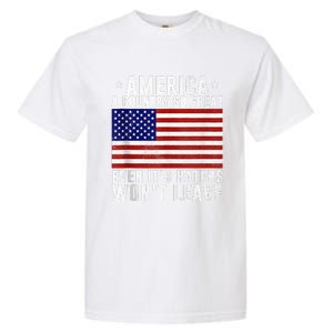 America A Country So Great Even Its Haters Wont Leave Garment-Dyed Heavyweight T-Shirt