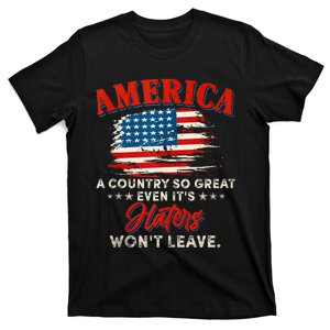 America A Country So Great Even Its Haters Wont Leave Trending Design T-Shirt