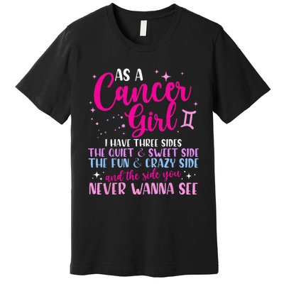 As A Cancer Girl I Have Three Sides Astrology Zodiac Sign Premium T-Shirt