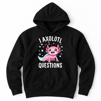Axolotl Anime Cute Kawaii I Axolotl Questions Hoodie