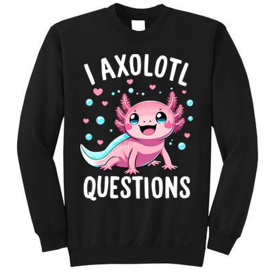 Axolotl Anime Cute Kawaii I Axolotl Questions Sweatshirt