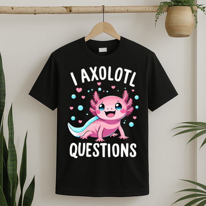 Axolotl Anime Cute Kawaii I Axolotl Questions T-Shirt