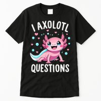 Axolotl Anime Cute Kawaii I Axolotl Questions Tall T-Shirt