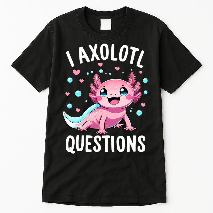 Axolotl Anime Cute Kawaii I Axolotl Questions Tall T-Shirt