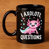 Axolotl Anime Cute Kawaii I Axolotl Questions 11oz C Handle Ceramic Mug