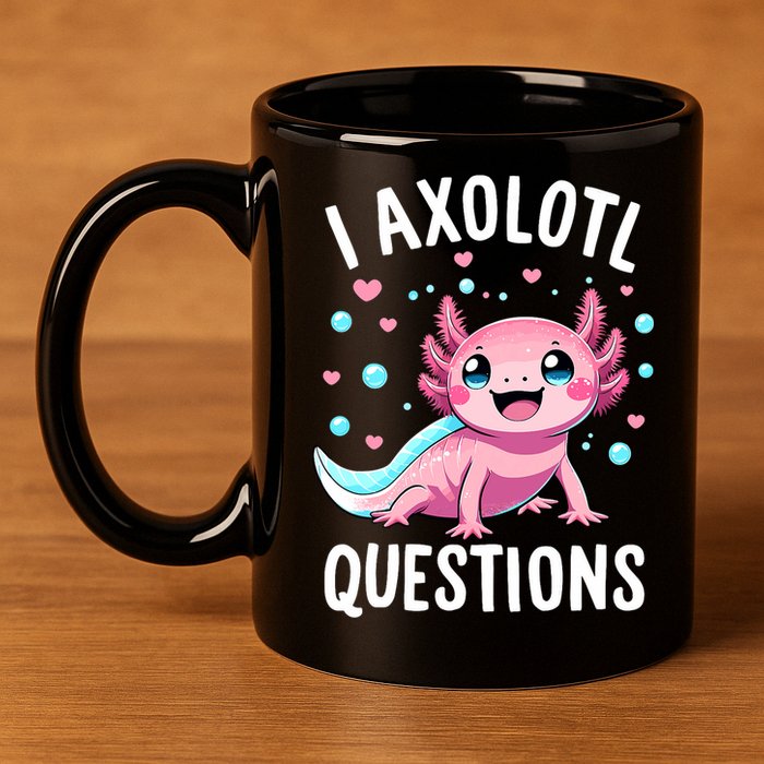 Axolotl Anime Cute Kawaii I Axolotl Questions 11oz C Handle Ceramic Mug