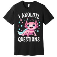 Axolotl Anime Cute Kawaii I Axolotl Questions Premium T-Shirt