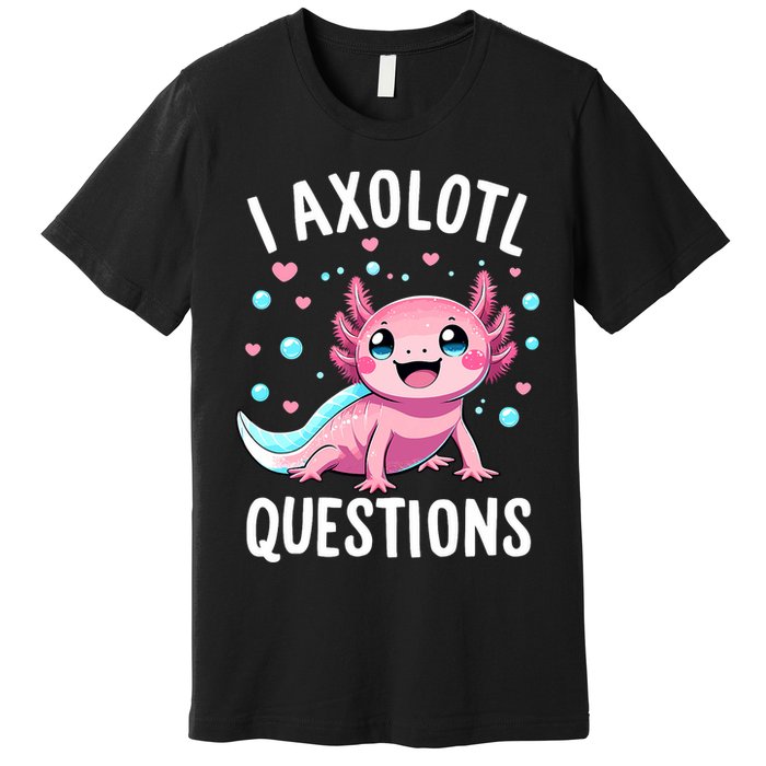 Axolotl Anime Cute Kawaii I Axolotl Questions Premium T-Shirt