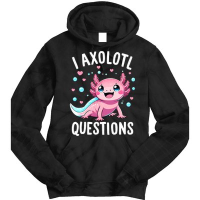Axolotl Anime Cute Kawaii I Axolotl Questions Tie Dye Hoodie