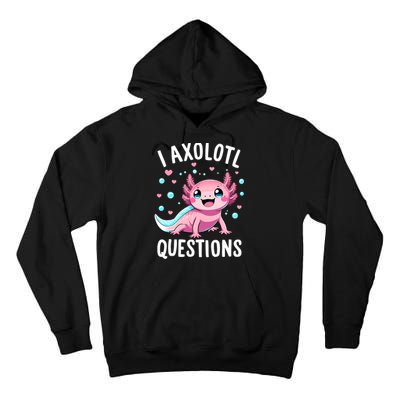 Axolotl Anime Cute Kawaii I Axolotl Questions Tall Hoodie