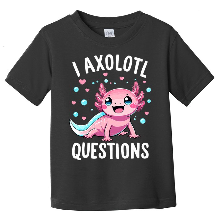 Axolotl Anime Cute Kawaii I Axolotl Questions Toddler T-Shirt