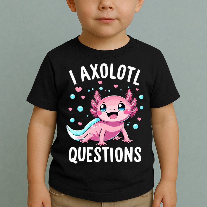 Axolotl Anime Cute Kawaii I Axolotl Questions Toddler T-Shirt