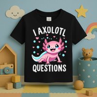 Axolotl Anime Cute Kawaii I Axolotl Questions Toddler T-Shirt