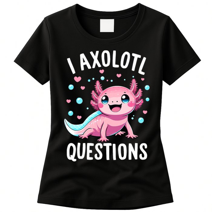 Axolotl Anime Cute Kawaii I Axolotl Questions Womens T-Shirt