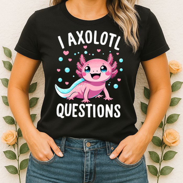 Axolotl Anime Cute Kawaii I Axolotl Questions Womens T-Shirt