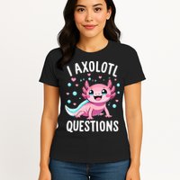 Axolotl Anime Cute Kawaii I Axolotl Questions Womens T-Shirt