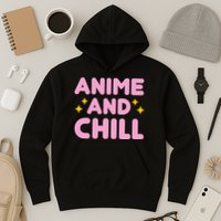 Anime And Chill Hoodie