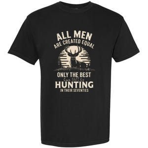 All Are Created Equal Only The Best Can Still Go Hunting Garment-Dyed Heavyweight T-Shirt