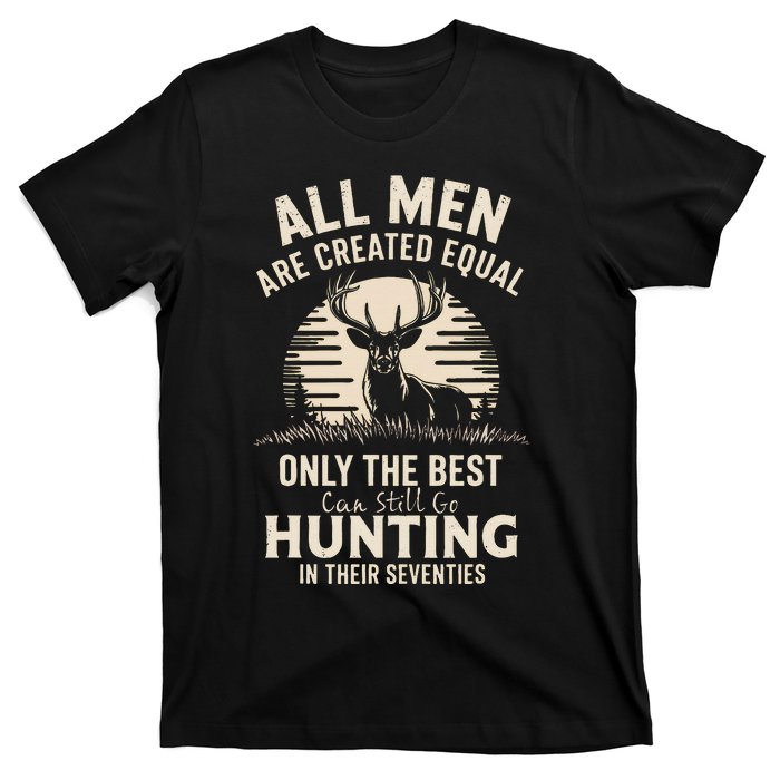 All Are Created Equal Only The Best Can Still Go Hunting T-Shirt