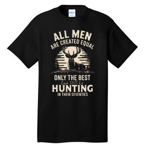 All Are Created Equal Only The Best Can Still Go Hunting Tall T-Shirt